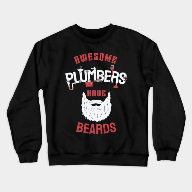 awesome plumbers have beards / cool bearded plumber gift idea, plumbing gift / love plumbing / handyman present Crewneck Sweatshirt by Anodyle